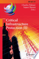 Critical Infrastructure Protection III [E-Book] : Third Annual IFIP WG 11.10 International Conference on Critical Infrastructure Protection, Hanover, New Hampshire, USA, March 23-25, 2009, Revised Selected Papers /