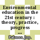 Environmental education in the 21st century : theory, practice, progress and promise [E-Book] /