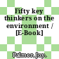 Fifty key thinkers on the environment / [E-Book]