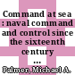 Command at sea : naval command and control since the sixteenth century [E-Book] /