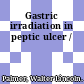 Gastric irradiation in peptic ulcer /