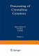 Processing of crystalline ceramics : Raleigh, NC, 07.11.1977-09.11.1977 /