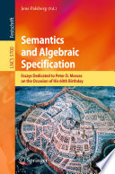 Semantics and Algebraic Specification [E-Book] : Essays Dedicated to Peter D. Mosses on the Occasion of His 60th Birthday /