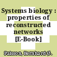 Systems biology : properties of reconstructed networks [E-Book] /
