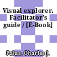 Visual explorer. Facilitator's guide / [E-Book]