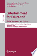 Entertainment for Education. Digital Techniques and Systems [E-Book] : 5th International Conference on E-learning and Games, Edutainment 2010, Changchun, China, August 16-18, 2010. Proceedings /