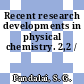 Recent research developments in physical chemistry. 2,2 /