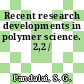 Recent research developments in polymer science. 2,2 /