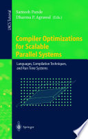 Compiler Optimizations for Scalable Parallel Systems [E-Book] : Languages, Compilation Techniques, and Run Time Systems /