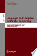 Languages and Compilers for Parallel Computing [E-Book] : 32nd International Workshop, LCPC 2019, Atlanta, GA, USA, October 22-24, 2019, Revised Selected Papers /