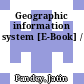 Geographic information system [E-Book] /