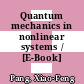Quantum mechanics in nonlinear systems / [E-Book]