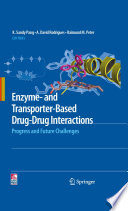 Enzyme- and Transporter-Based Drug-Drug Interactions [E-Book] : Progress and Future Challenges /