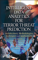 Intelligent data analytics for terror threat prediction : architectures, methodologies, techniques and applications [E-Book] /