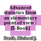 Advanced statistics from an elementary point of view / [E-Book]