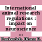 International animal research regulations : impact on neuroscience research ; workshop summary [E-Book] /