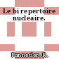 Le bi repertoire nucleaire.