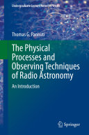 The Physical Processes and Observing Techniques of Radio Astronomy [E-Book] : An Introduction /