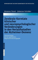 Zerebrale Korrelate klinischer und neuropsychologischer Veränderungen in den Verlaufsstadien der Alzheimer-Demenz [E-Book] : Untersuchungen mit der quantitativen Magnetresonanztomographie /