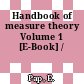 Handbook of measure theory Volume 1 [E-Book] /