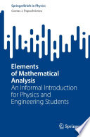 Elements of Mathematical Analysis [E-Book] : An Informal Introduction for Physics and Engineering Students /