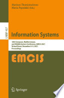 Information Systems [E-Book] : 18th European, Mediterranean, and Middle Eastern Conference, EMCIS 2021, Virtual Event, December 8-9, 2021, Proceedings /