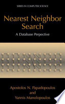 Nearest Neighbor Search [E-Book] : A Database Perspective /
