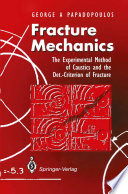 Fracture Mechanics [E-Book] : The Experimental Method of Caustics and the Det.-Criterion of Fracture /