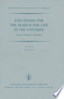Strategies for the Search for Life in the Universe [E-Book] : A Joint Session of Commissions 16, 40, and 44, Held in Montreal, Canada, During the IAU General Assembly, 15 and 16 August, 1979 /