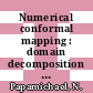 Numerical conformal mapping : domain decomposition and the mapping of quadrilaterals [E-Book] /