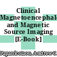Clinical Magnetoencephalography and Magnetic Source Imaging [E-Book] /