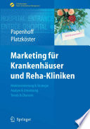 Marketing für Krankenhäuser und Reha-Kliniken [E-Book] : Marktorientierung & Strategie, Analyse & Umsetzung, Trends & Chancen /