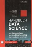 Handbuch Data Science : mit Datenanalyse und Machine Learning Wert aus Daten generieren /
