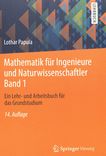 Mathematik für Ingenieure und Naturwissenschaftler . 1 . Ein Lehr- und Arbeitsbuch für das Grundstudium ; mit 352 Übungsaufgaben mit ausführlichen Lösungen /