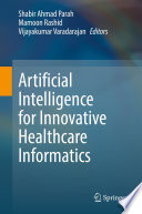 Artificial Intelligence for Innovative Healthcare Informatics [E-Book] /