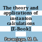 The theory and applications of instanton calculations [E-Book] /