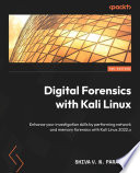 Digital forensics with kali linux : enhance your investigation skills by performing network and memory forensics with Kali Linux 2022.x [E-Book] /