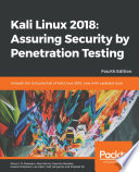 Kali Linux 2018 : assuring security by penetration testing: unleash the full potential of Kali Linux 2018, now with updated tools, 4th edition [E-Book] /
