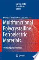Multifunctional Polycrystalline Ferroelectric Materials [E-Book] : Processing and Properties /