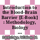 Introduction to the Blood-Brain Barrier [E-Book] : Methodology, Biology and Pathology /
