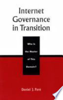 Internet governance in transition : who is the master of this domain? /