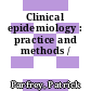 Clinical epidemiology : practice and methods /