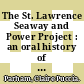 The St. Lawrence Seaway and Power Project : an oral history of the greatest construction show on earth [E-Book] /