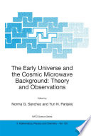 The Early Universe and the Cosmic Microwave Background: Theory and Observations [E-Book] /