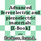 Advanced ferroelectric and piezoelectric materials [E-Book] : with improved properties and their applications /