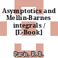 Asymptotics and Mellin-Barnes integrals / [E-Book]