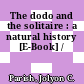 The dodo and the solitaire : a natural history [E-Book] /