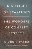 In a flight of starlings : the wonder of complex systems /