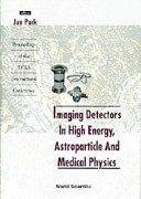 Imaging detectors in high energy, astroparticle and medical physics : proceedings of the UCLA international conference /