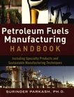 Petroleum fuels manufacturing handbook : including specialty products and sustainable manufacturing techniques /